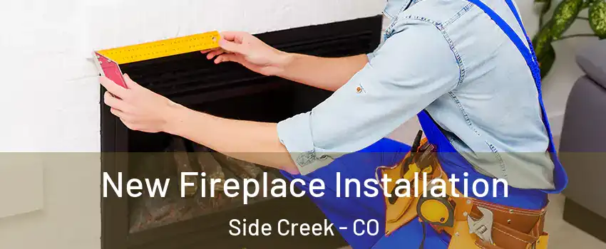New Fireplace Installation Side Creek - CO