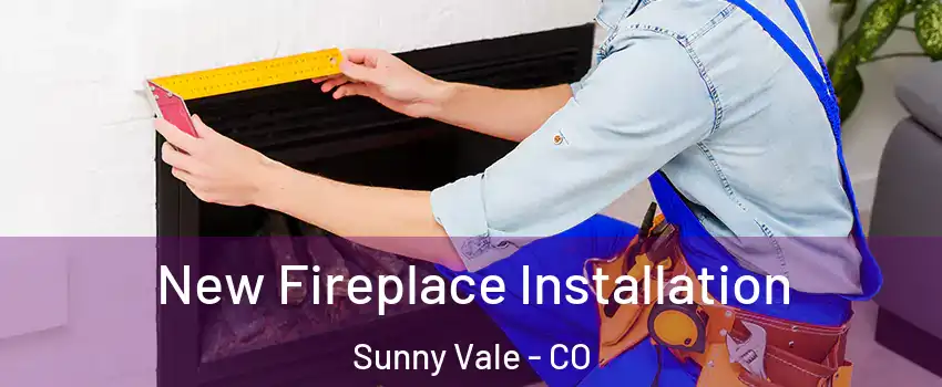 New Fireplace Installation Sunny Vale - CO