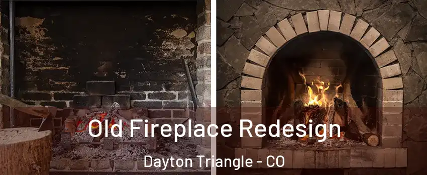 Old Fireplace Redesign Dayton Triangle - CO