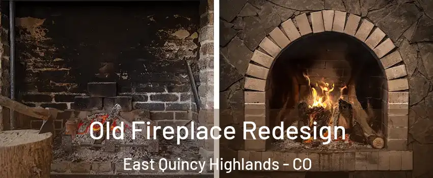 Old Fireplace Redesign East Quincy Highlands - CO