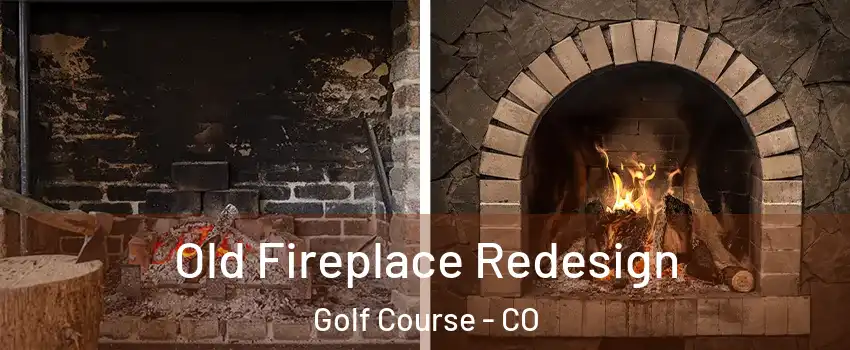 Old Fireplace Redesign Golf Course - CO