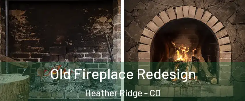 Old Fireplace Redesign Heather Ridge - CO