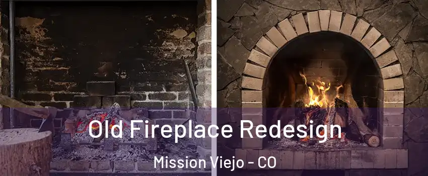 Old Fireplace Redesign Mission Viejo - CO