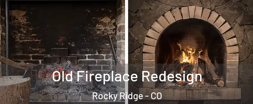Old Fireplace Redesign Rocky Ridge - CO
