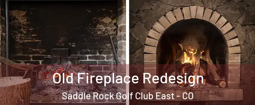 Old Fireplace Redesign Saddle Rock Golf Club East - CO