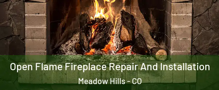 Open Flame Fireplace Repair And Installation Meadow Hills - CO