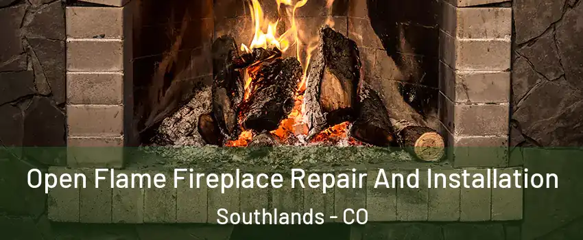 Open Flame Fireplace Repair And Installation Southlands - CO