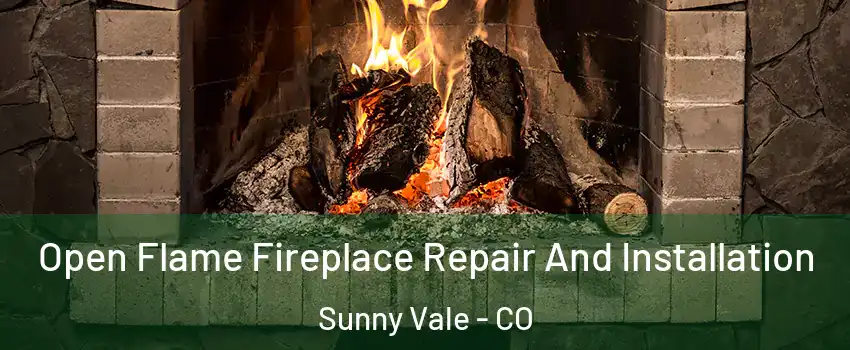 Open Flame Fireplace Repair And Installation Sunny Vale - CO
