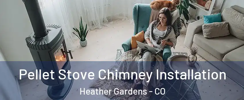 Pellet Stove Chimney Installation Heather Gardens - CO
