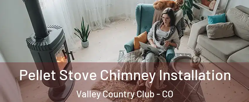 Pellet Stove Chimney Installation Valley Country Club - CO