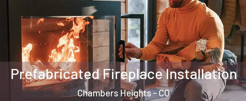 Prefabricated Fireplace Installation Chambers Heights - CO