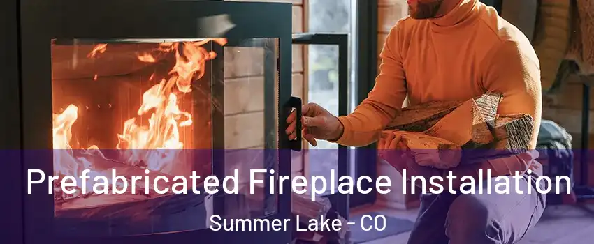 Prefabricated Fireplace Installation Summer Lake - CO