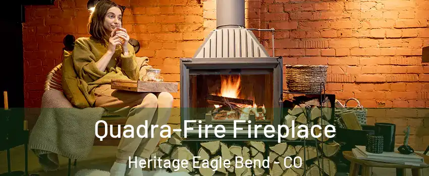 Quadra-Fire Fireplace Heritage Eagle Bend - CO