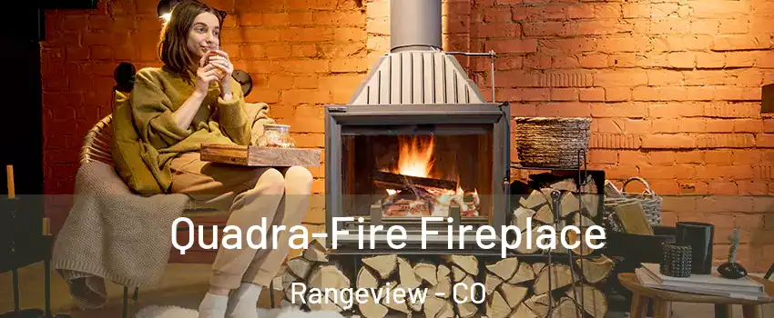 Quadra-Fire Fireplace Rangeview - CO