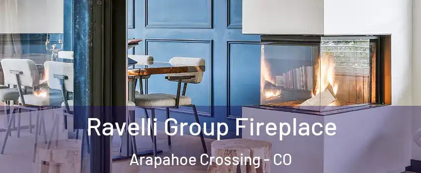 Ravelli Group Fireplace Arapahoe Crossing - CO