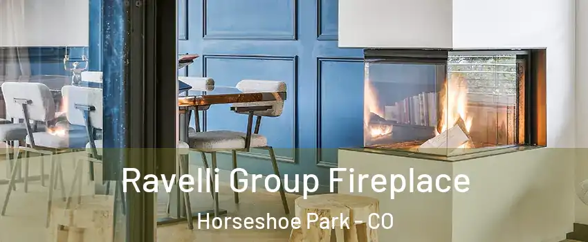 Ravelli Group Fireplace Horseshoe Park - CO