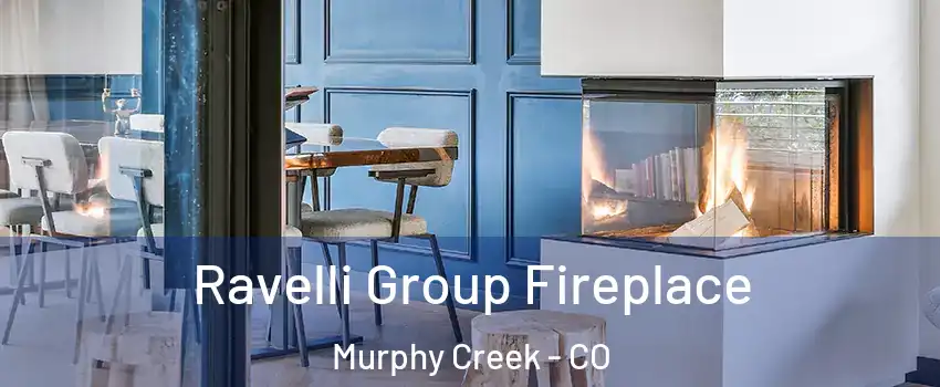 Ravelli Group Fireplace Murphy Creek - CO