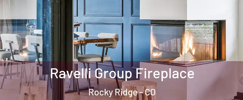 Ravelli Group Fireplace Rocky Ridge - CO