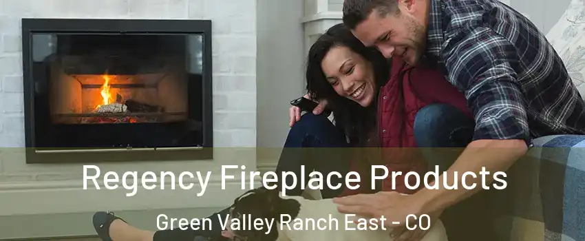 Regency Fireplace Products Green Valley Ranch East - CO