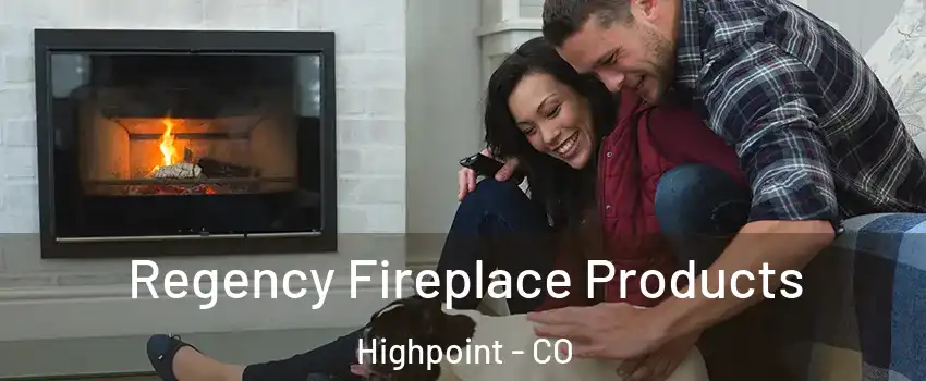 Regency Fireplace Products Highpoint - CO