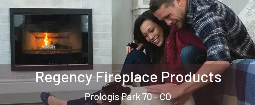 Regency Fireplace Products Prologis Park 70 - CO