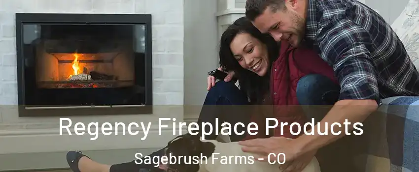 Regency Fireplace Products Sagebrush Farms - CO