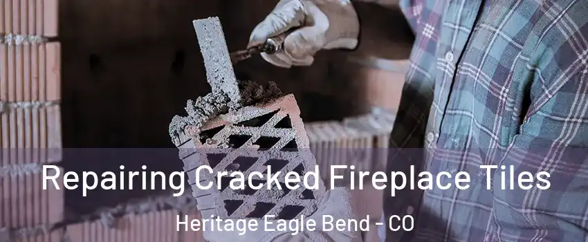 Repairing Cracked Fireplace Tiles Heritage Eagle Bend - CO
