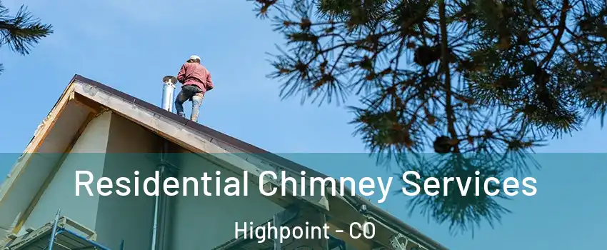 Residential Chimney Services Highpoint - CO