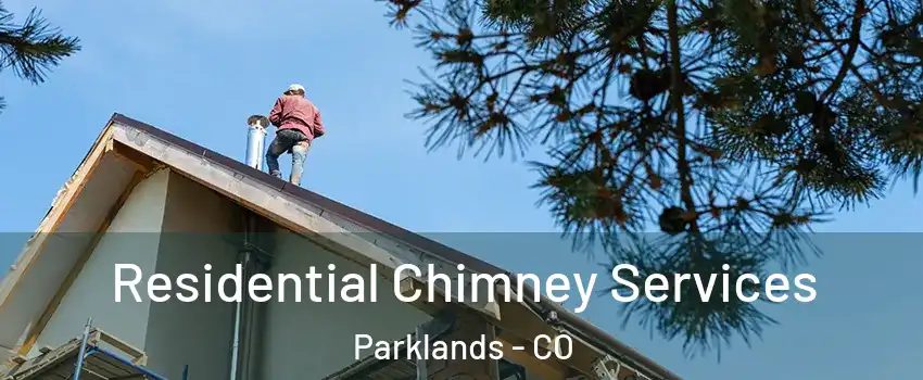 Residential Chimney Services Parklands - CO