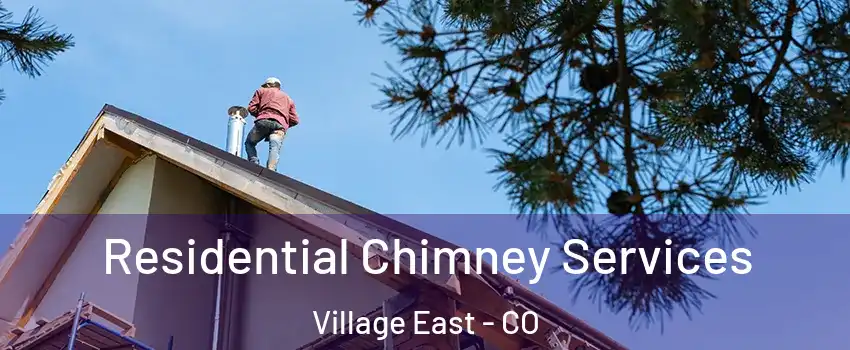 Residential Chimney Services Village East - CO