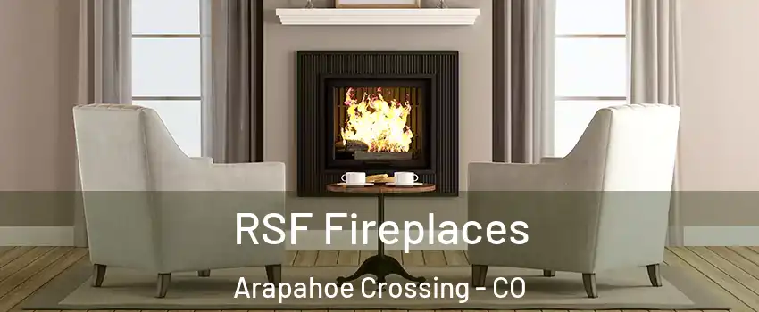 RSF Fireplaces Arapahoe Crossing - CO