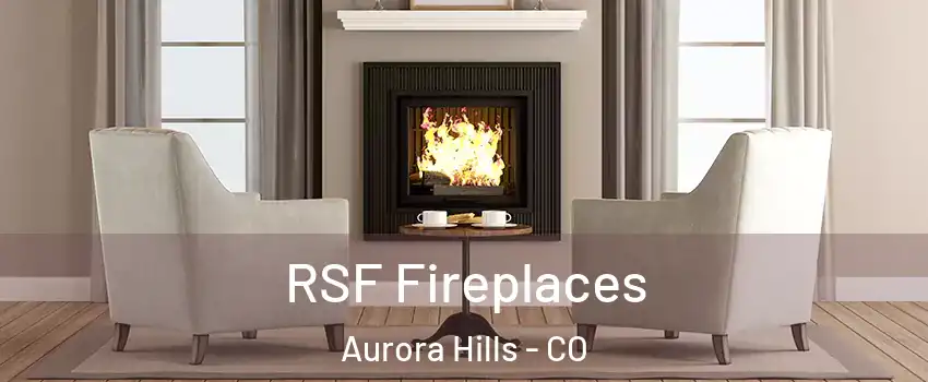 RSF Fireplaces Aurora Hills - CO