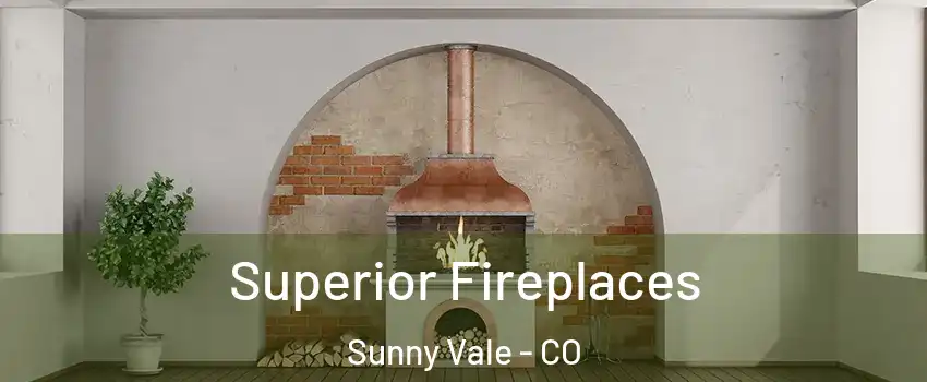 Superior Fireplaces Sunny Vale - CO