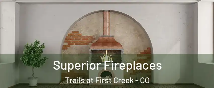 Superior Fireplaces Trails at First Creek - CO