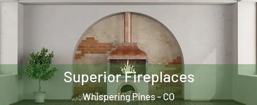 Superior Fireplaces Whispering Pines - CO