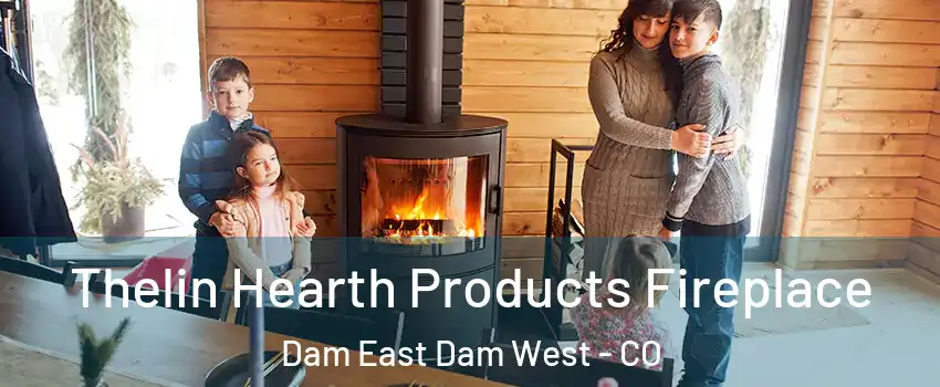 Thelin Hearth Products Fireplace Dam East Dam West - CO
