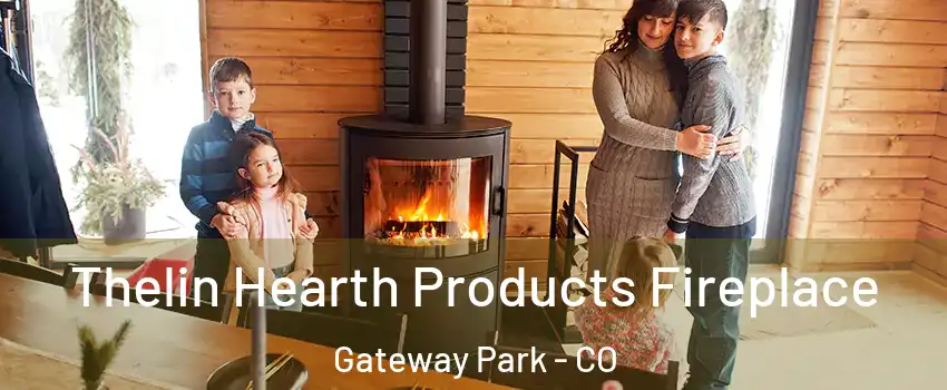 Thelin Hearth Products Fireplace Gateway Park - CO