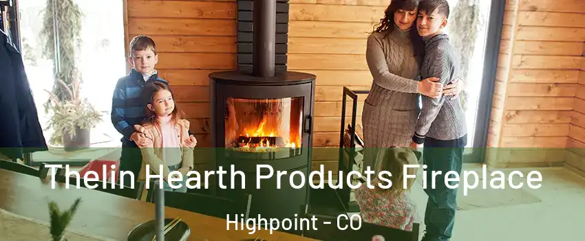 Thelin Hearth Products Fireplace Highpoint - CO