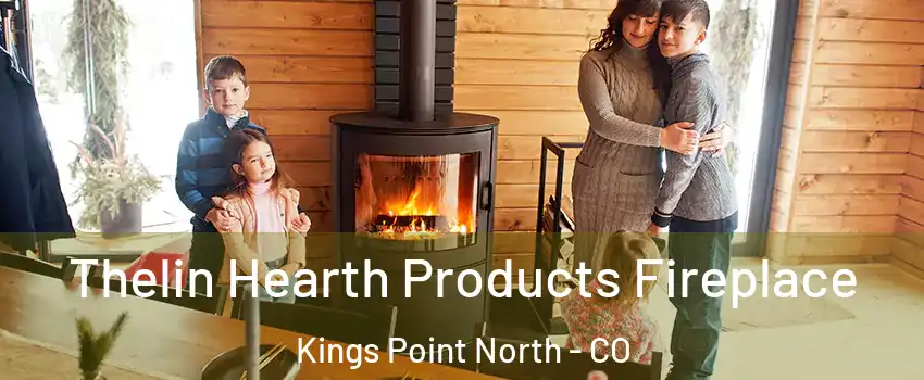 Thelin Hearth Products Fireplace Kings Point North - CO