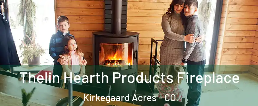 Thelin Hearth Products Fireplace Kirkegaard Acres - CO