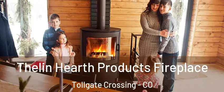 Thelin Hearth Products Fireplace Tollgate Crossing - CO
