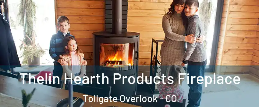 Thelin Hearth Products Fireplace Tollgate Overlook - CO