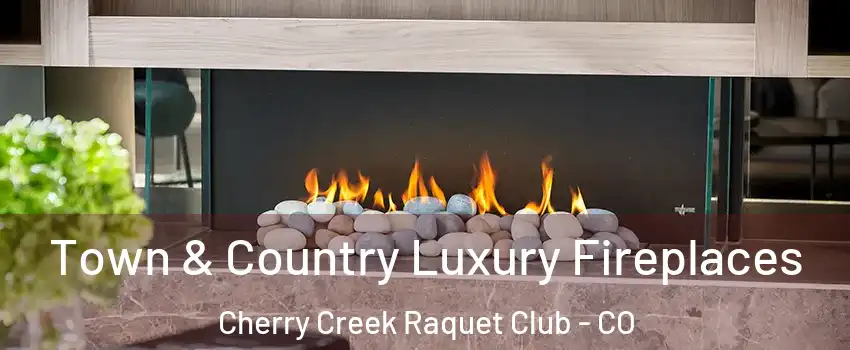 Town & Country Luxury Fireplaces Cherry Creek Raquet Club - CO