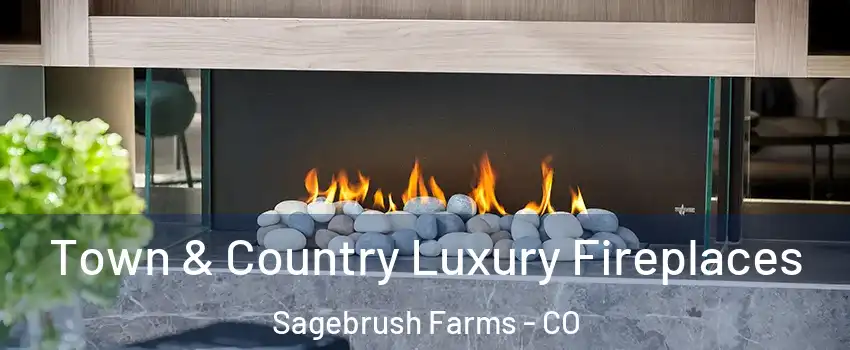 Town & Country Luxury Fireplaces Sagebrush Farms - CO