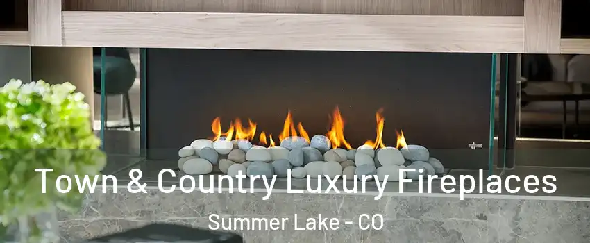 Town & Country Luxury Fireplaces Summer Lake - CO