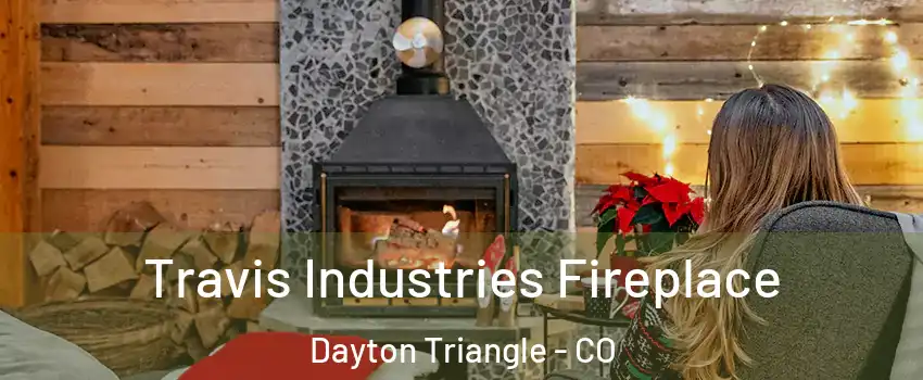 Travis Industries Fireplace Dayton Triangle - CO