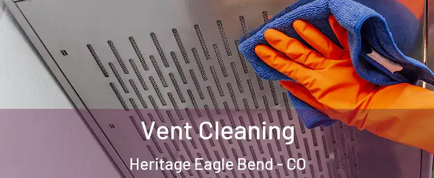 Vent Cleaning Heritage Eagle Bend - CO