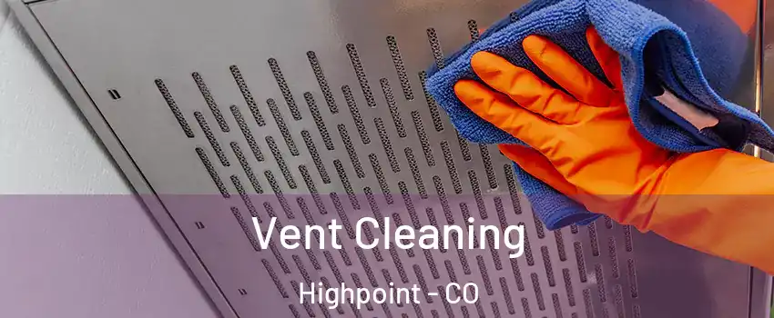 Vent Cleaning Highpoint - CO