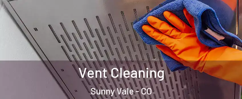 Vent Cleaning Sunny Vale - CO