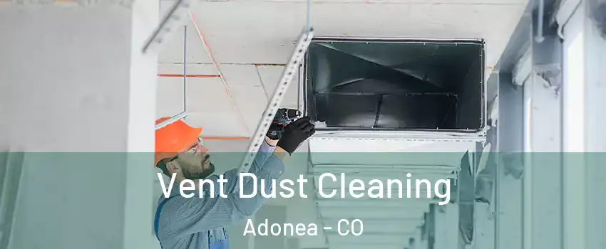 Vent Dust Cleaning Adonea - CO